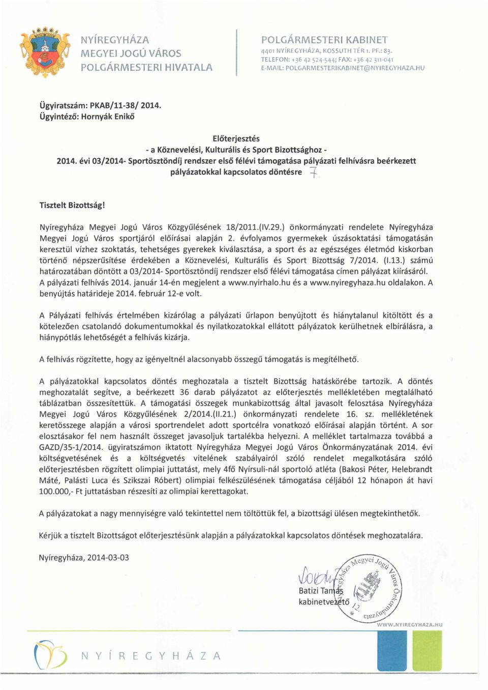 Ügyintéző: Hornyák Enikő Előterjesztés - a Köznevelési, Kulturális és Sport Bizottsághoz 2014.