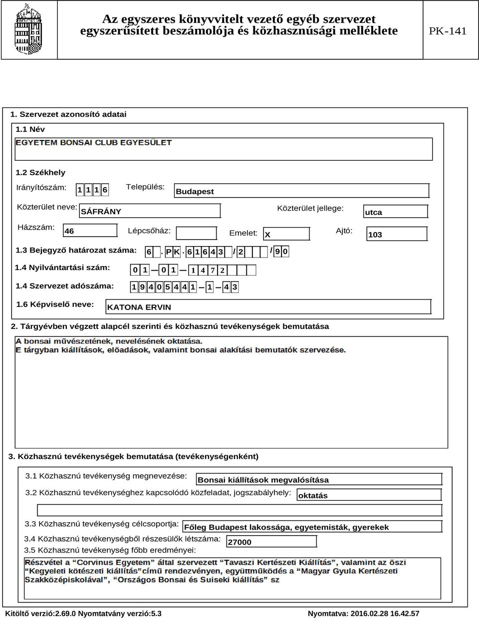 Tárgyévben végzett alapcél szerinti és közhasznú tevékenységek bemutatása Szöveg 3. Közhasznú tevékenységek bemutatása (tevékenységenként) 3.