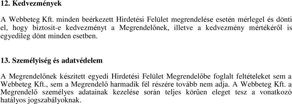 kedvezmény mértékéről is egyedileg dönt minden esetben. 13.