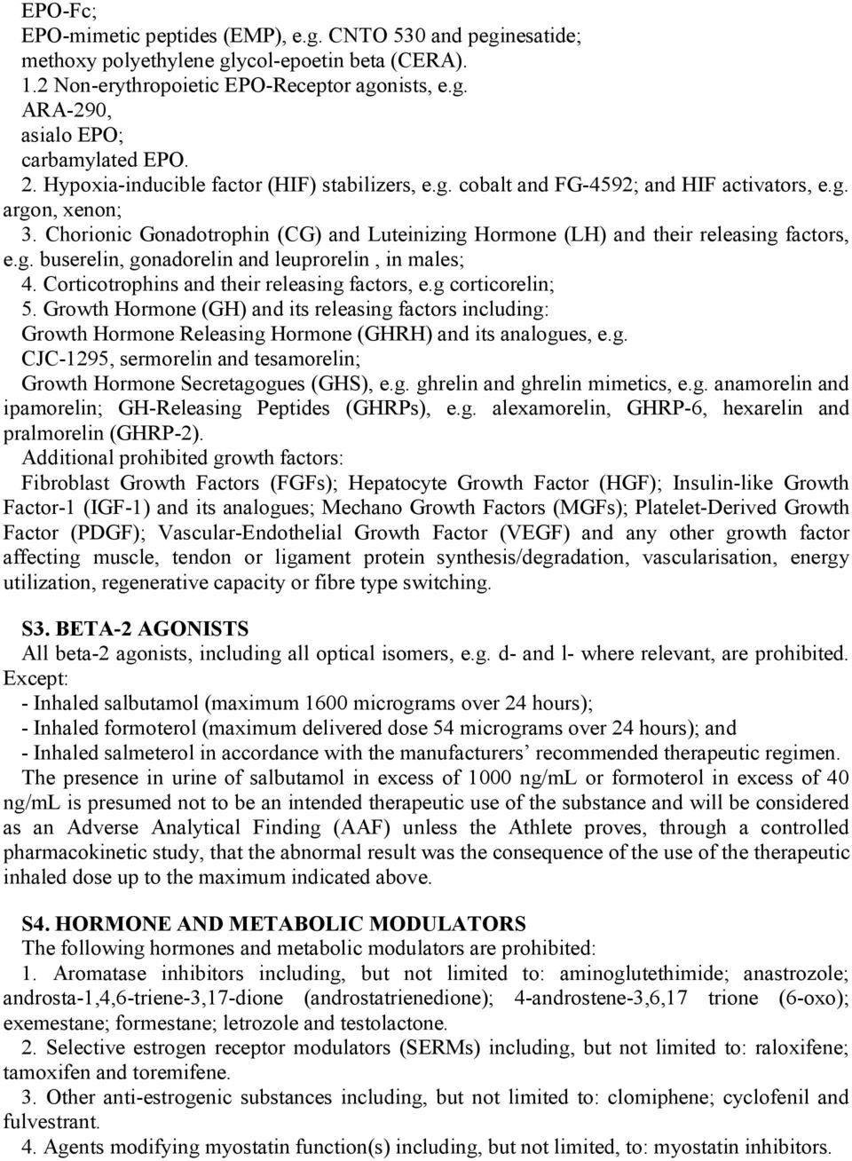 Chorionic Gonadotrophin (CG) and Luteinizing Hormone (LH) and their releasing factors, e.g. buserelin, gonadorelin and leuprorelin, in males; 4. Corticotrophins and their releasing factors, e.