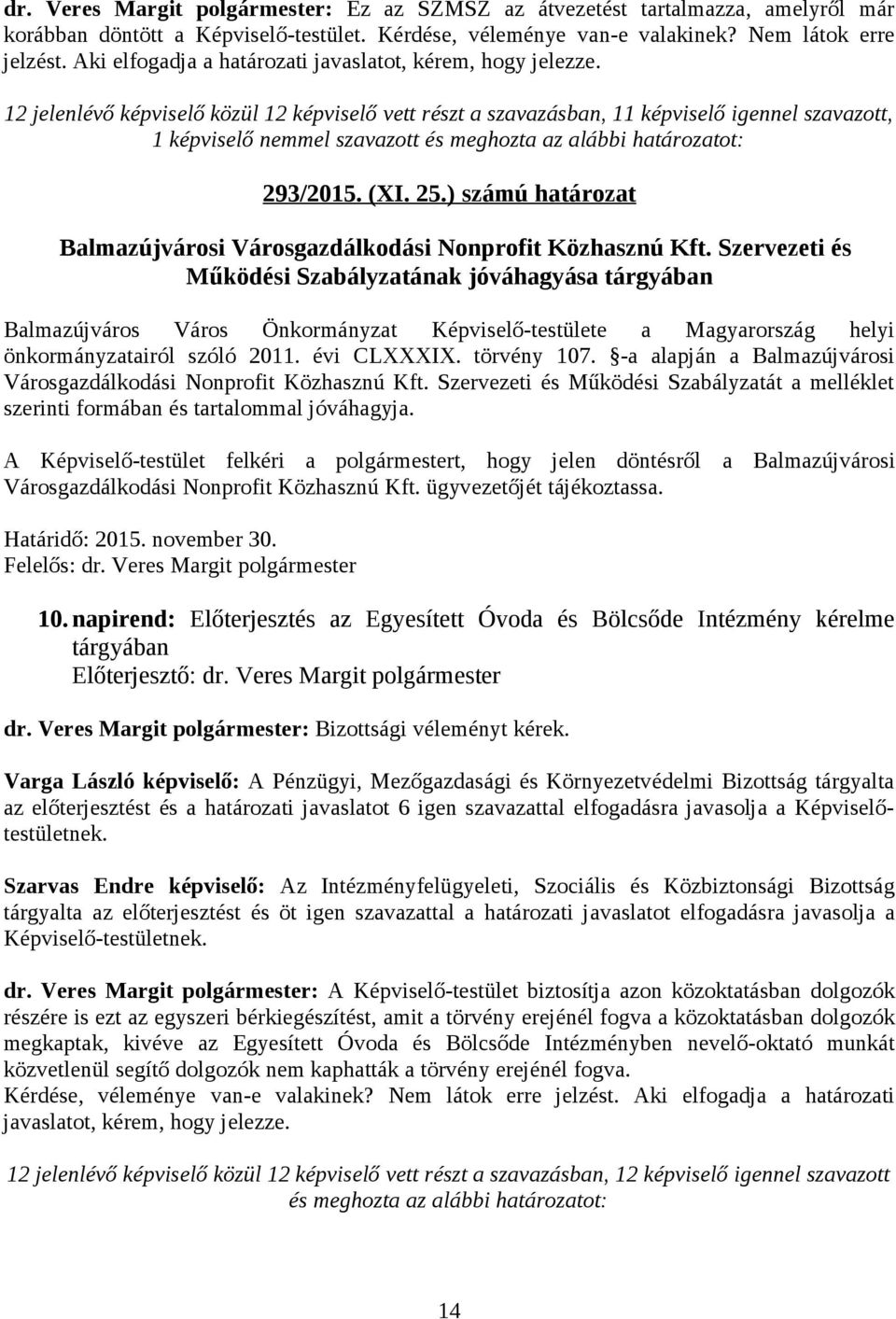 (XI. 25.) számú határozat Balmazújvárosi Városgazdálkodási Nonprofit Közhasznú Kft.