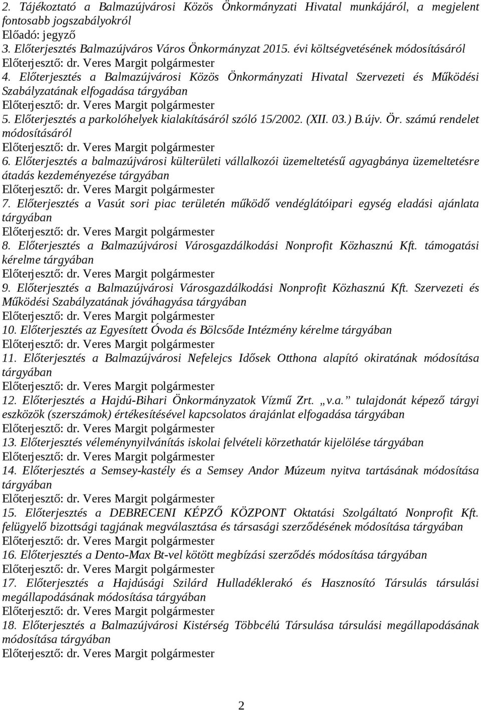 Előterjesztés a parkolóhelyek kialakításáról szóló 15/2002. (XII. 03.) B.újv. Ör. számú rendelet módosításáról 6.