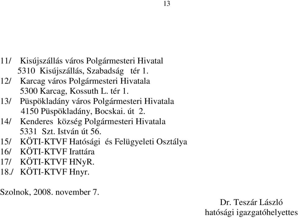 13/ Püspökladány város Polgármesteri Hivatala 4150 Püspökladány, Bocskai. út 2.