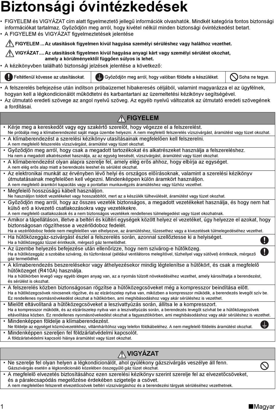 .. Az utasítások figyelmen kívül hagyása személyi sérüléshez vagy halálhoz vezethet. VIGYÁZAT.
