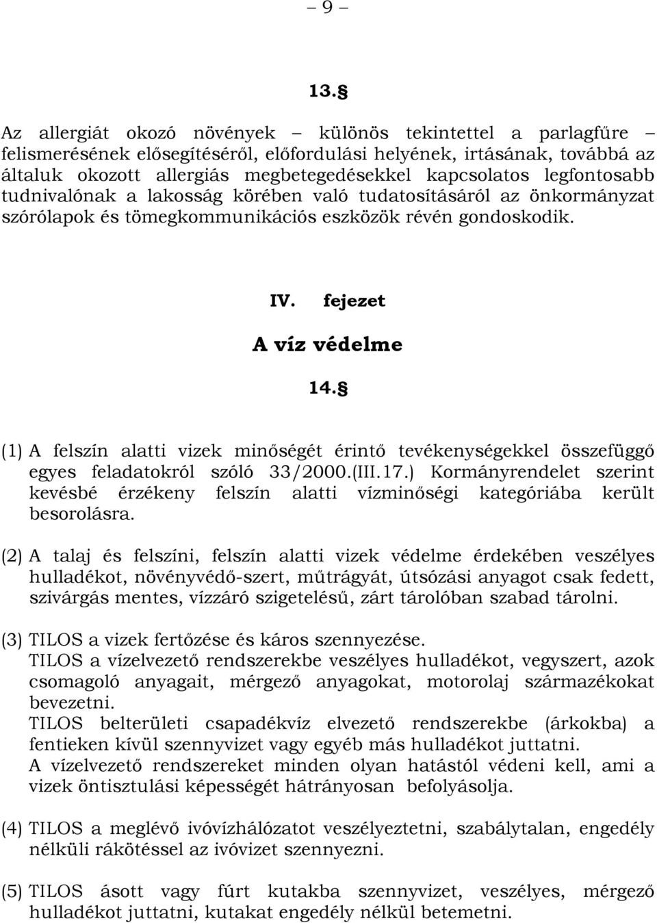 (1) A felszín alatti vizek minőségét érintő tevékenységekkel összefüggő egyes feladatokról szóló 33/2000.(III.17.