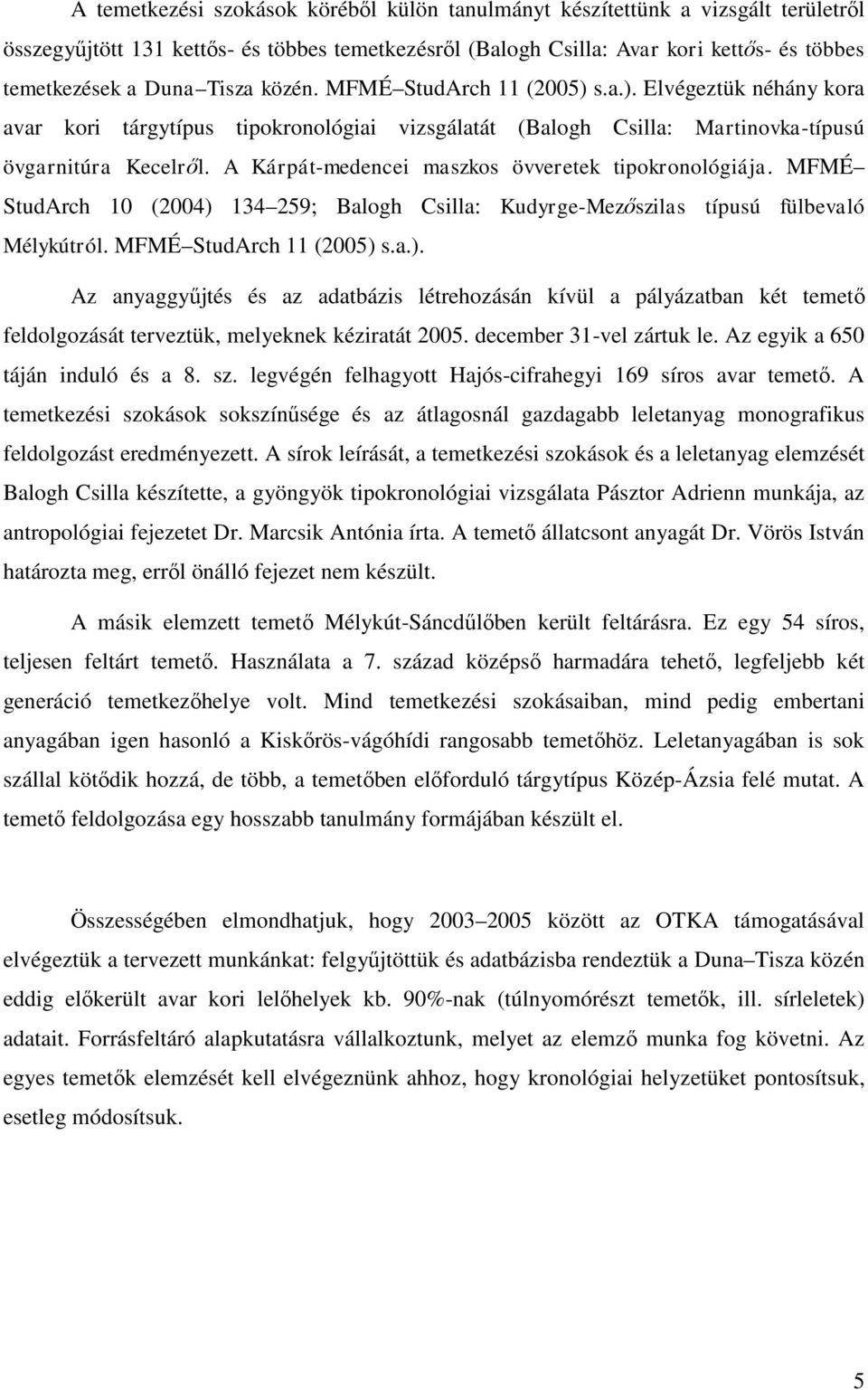 A Kárpát-medencei maszkos övveretek tipokronológiája. MFMÉ StudArch 10 (2004) 