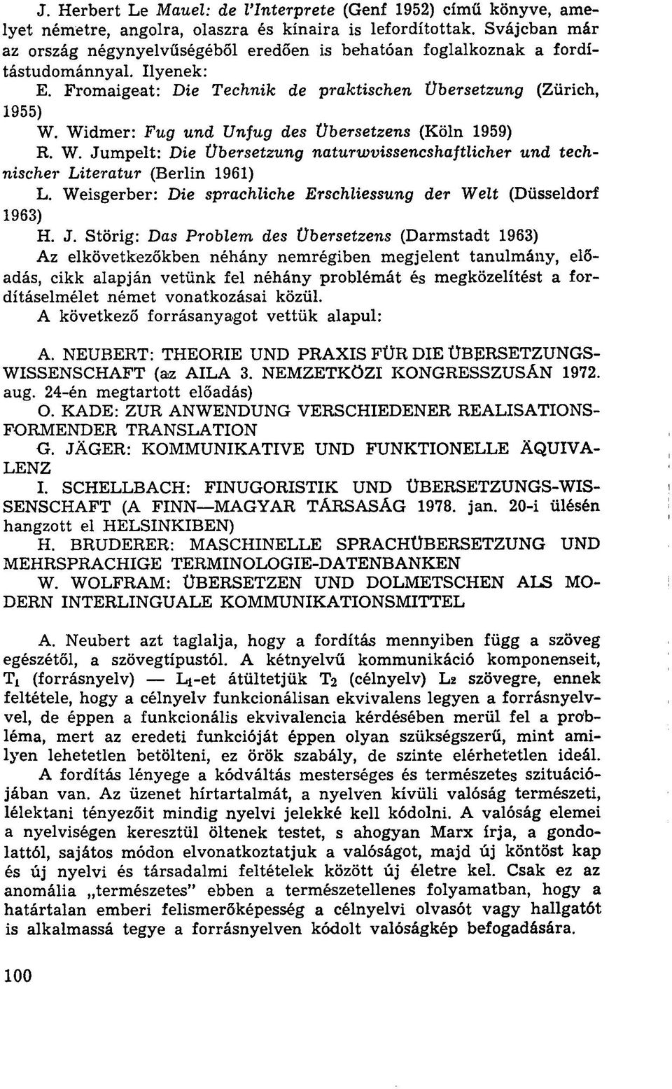 Widmer: Fug und Unfug des Übersetzens (Köln 1959) R. W. Jumpelt: Die Übersetzung naturwvissencshaftlicher und technischer Literatur (Berlin 1961) L.