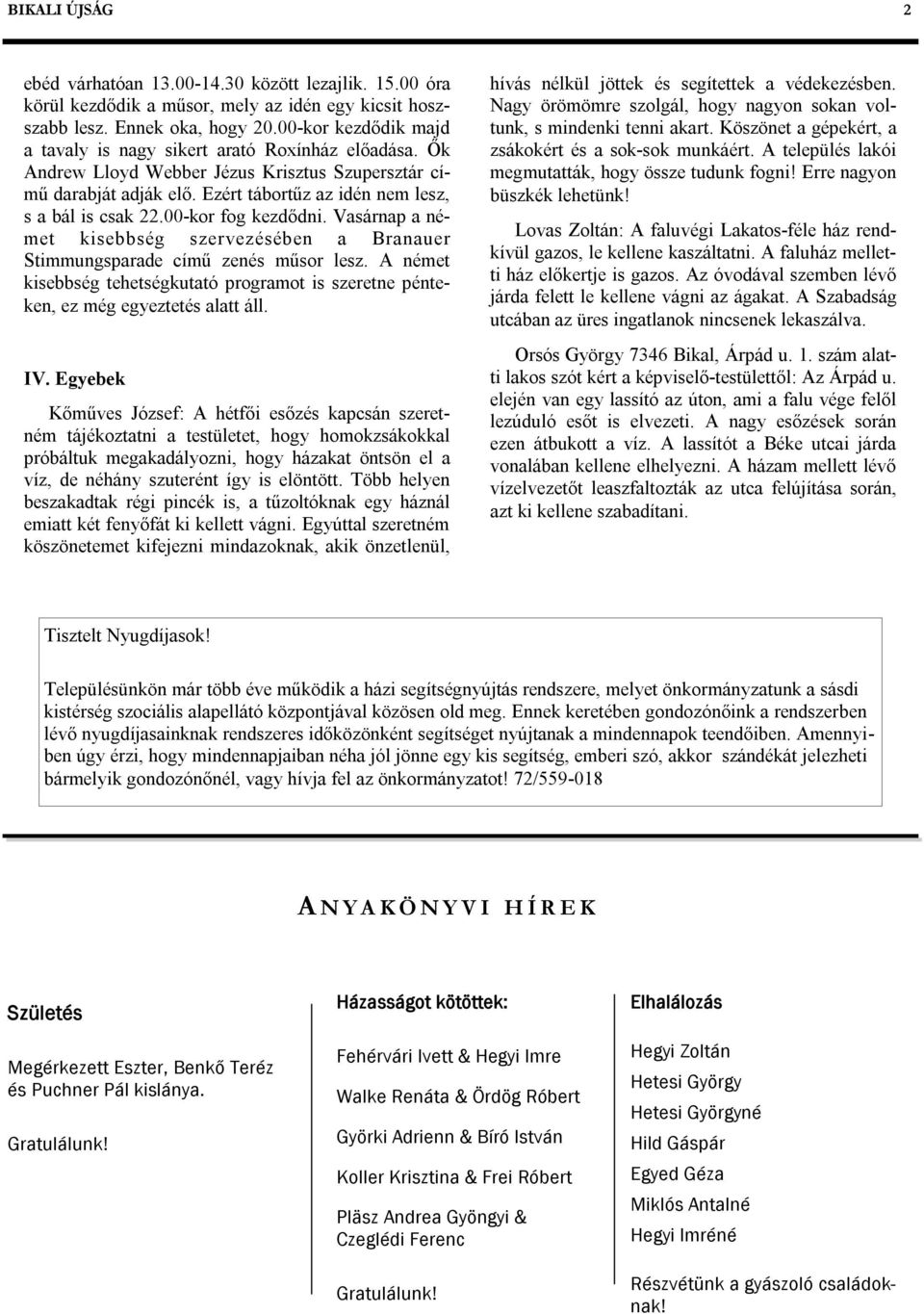 00-kor fog kezdődni. Vasárnap a német kisebbség szervezésében a Branauer Stimmungsparade című zenés műsor lesz.