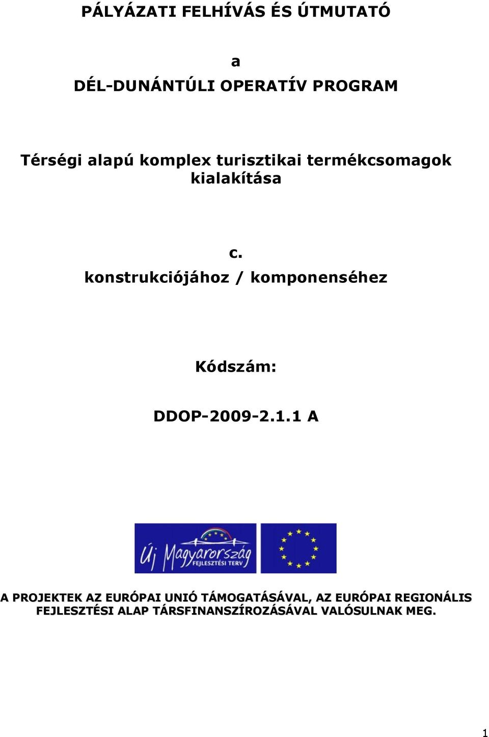 konstrukciójához / komponenséhez Kódszám: DDOP-2009-2.1.