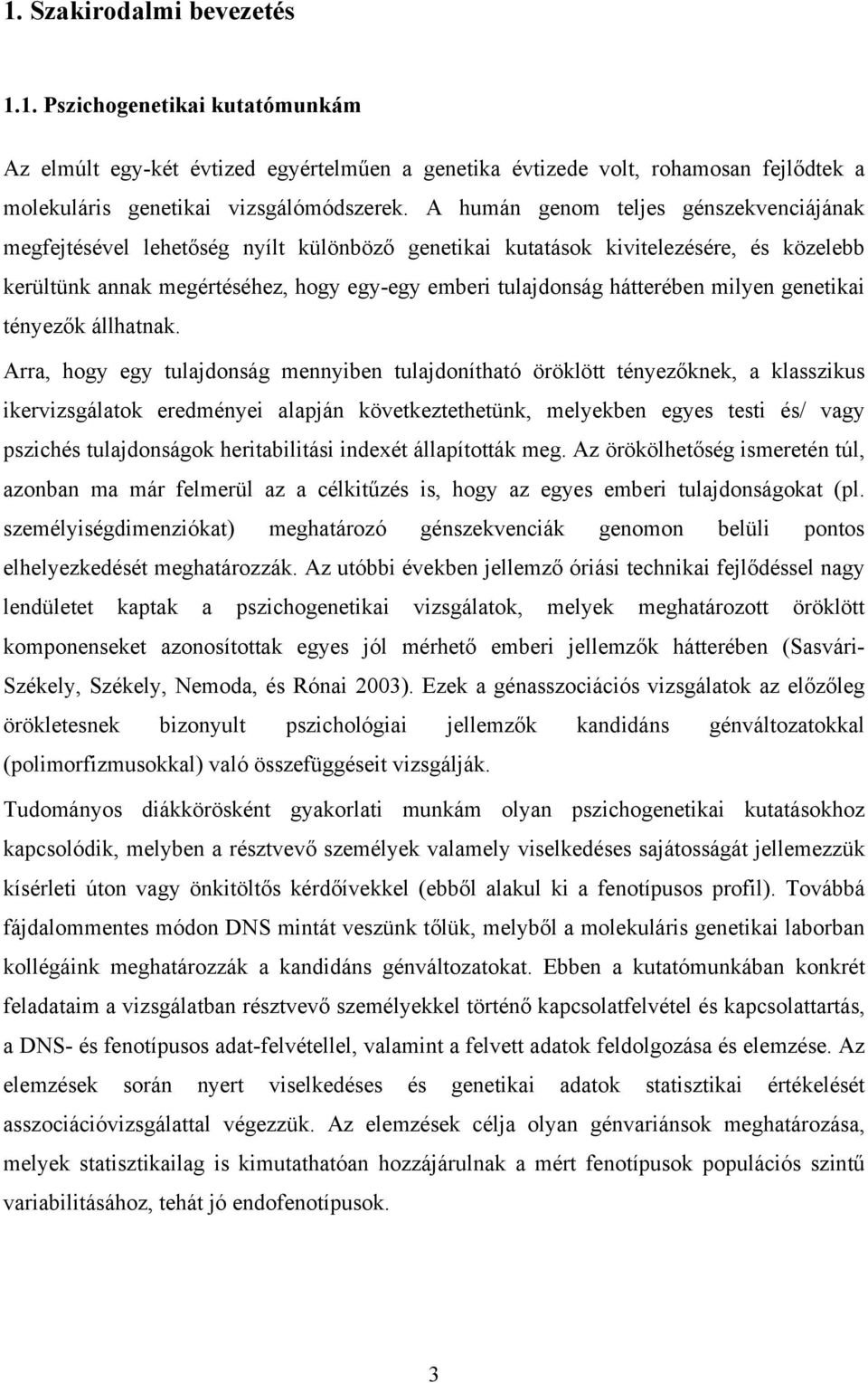 hátterében milyen genetikai tényezők állhatnak.