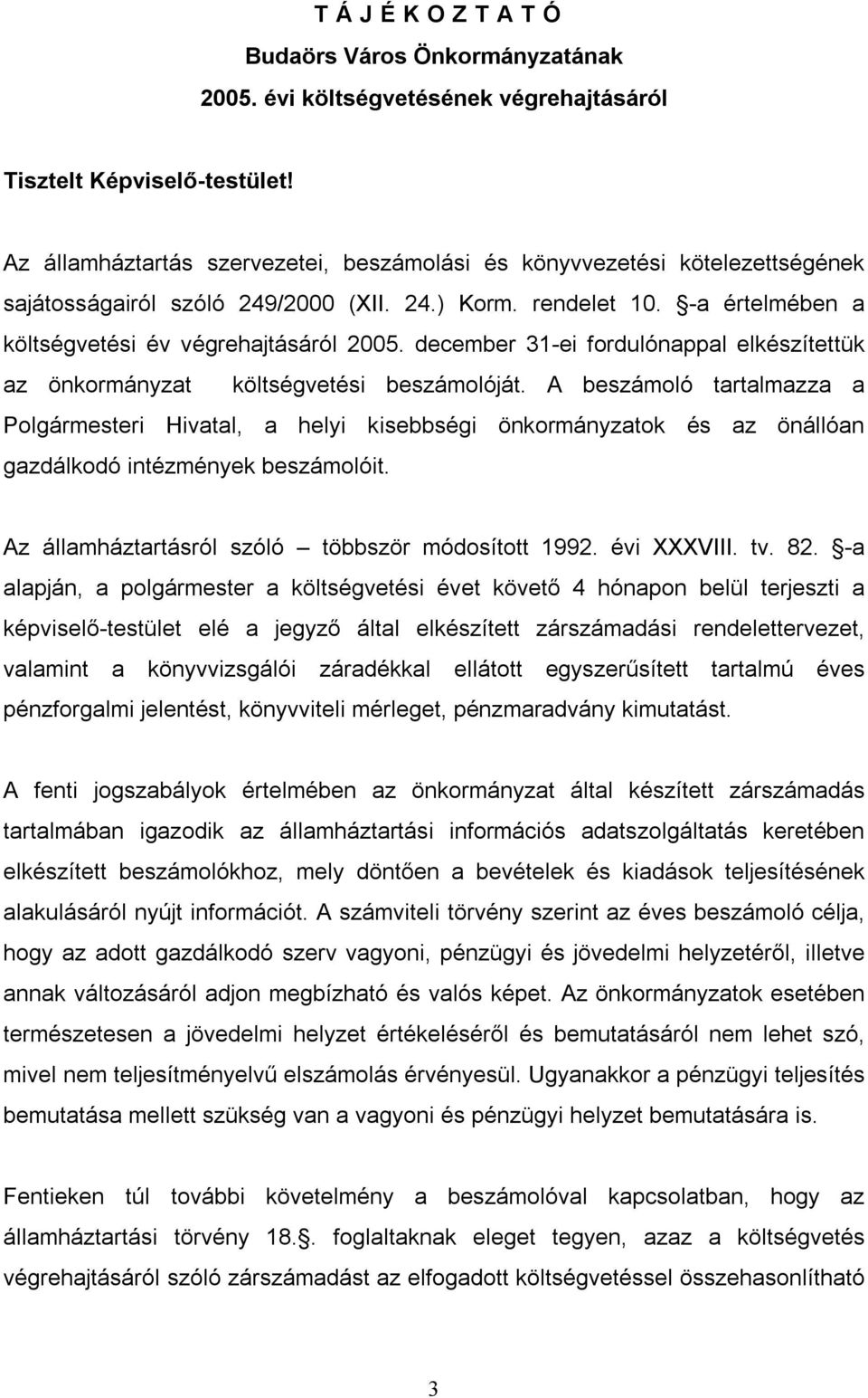 december 31-ei fordulónappal elkészítettük az önkormányzat költségvetési beszámolóját.