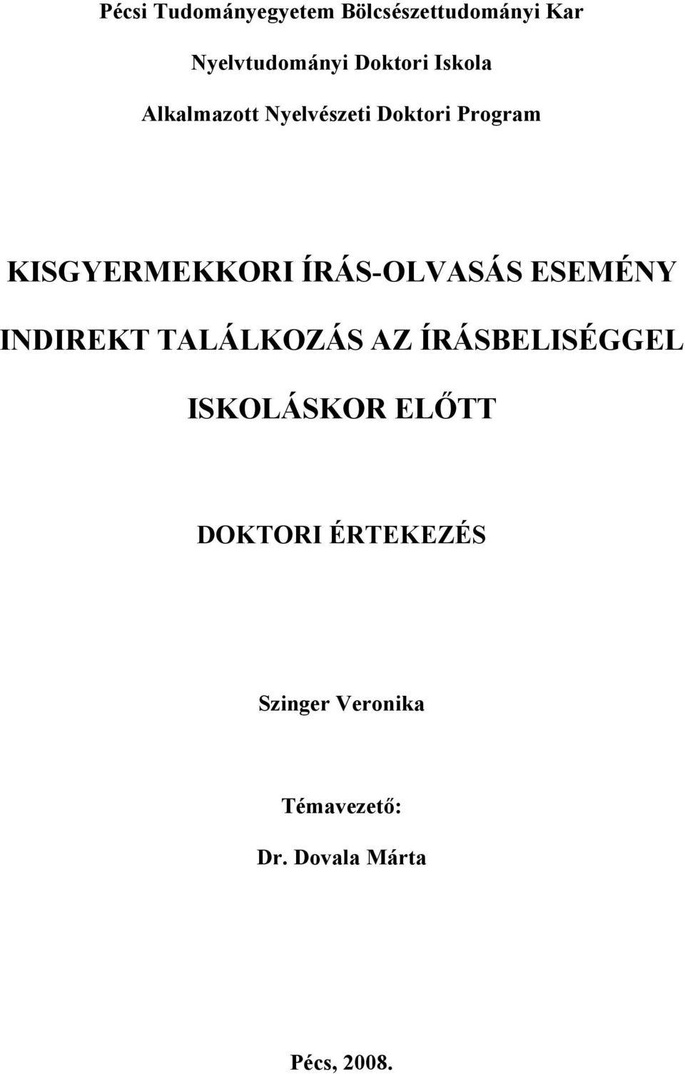 ÍRÁS-OLVASÁS ESEMÉNY INDIREKT TALÁLKOZÁS AZ ÍRÁSBELISÉGGEL ISKOLÁSKOR