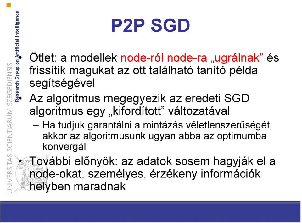 garantálni a mintázás véletlenszerűségét, akkor az algoritmusunk ugyan abba az optimumba konvergál