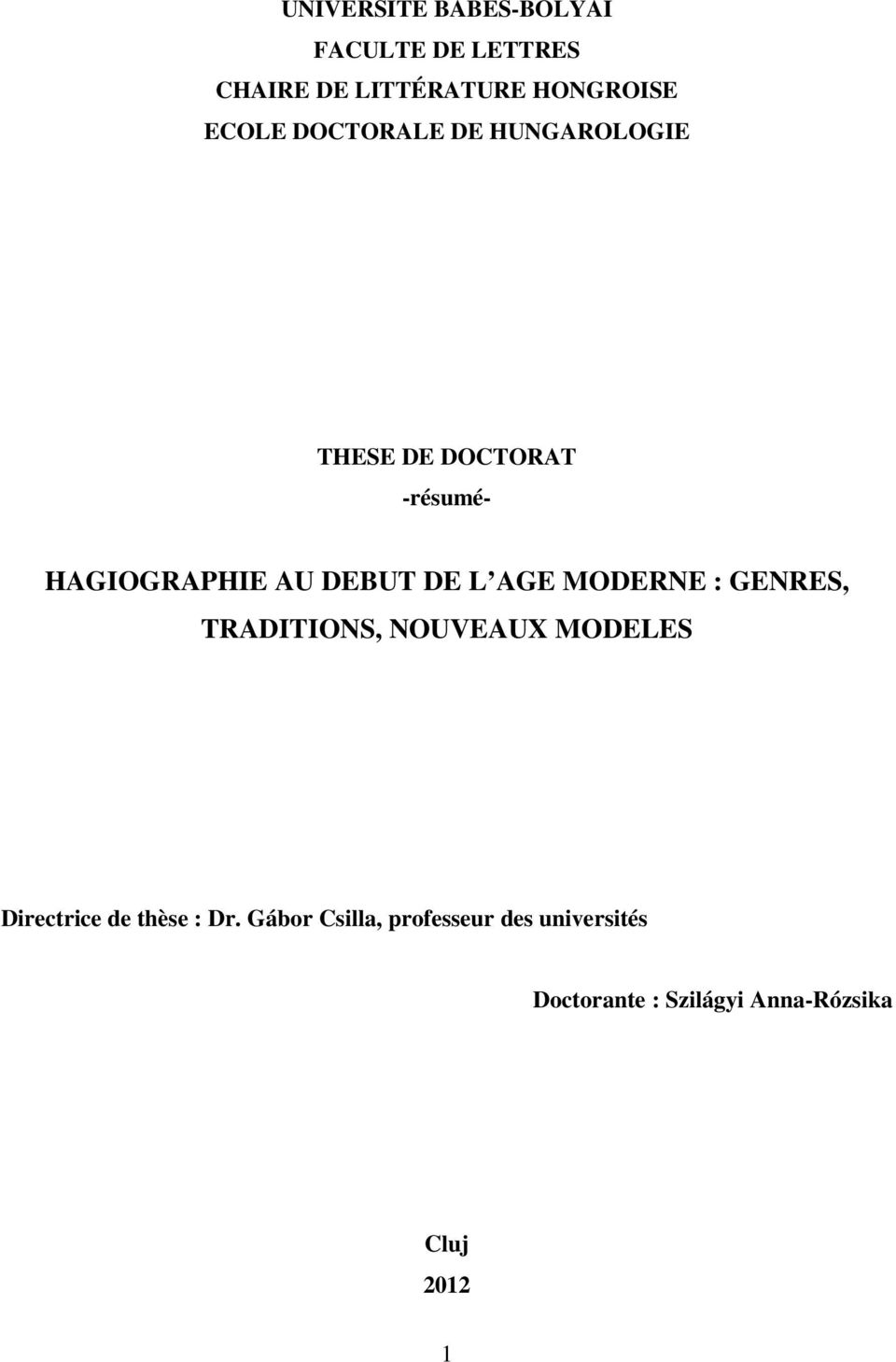 AGE MODERNE : GENRES, TRADITIONS, NOUVEAUX MODELES Directrice de thèse : Dr.