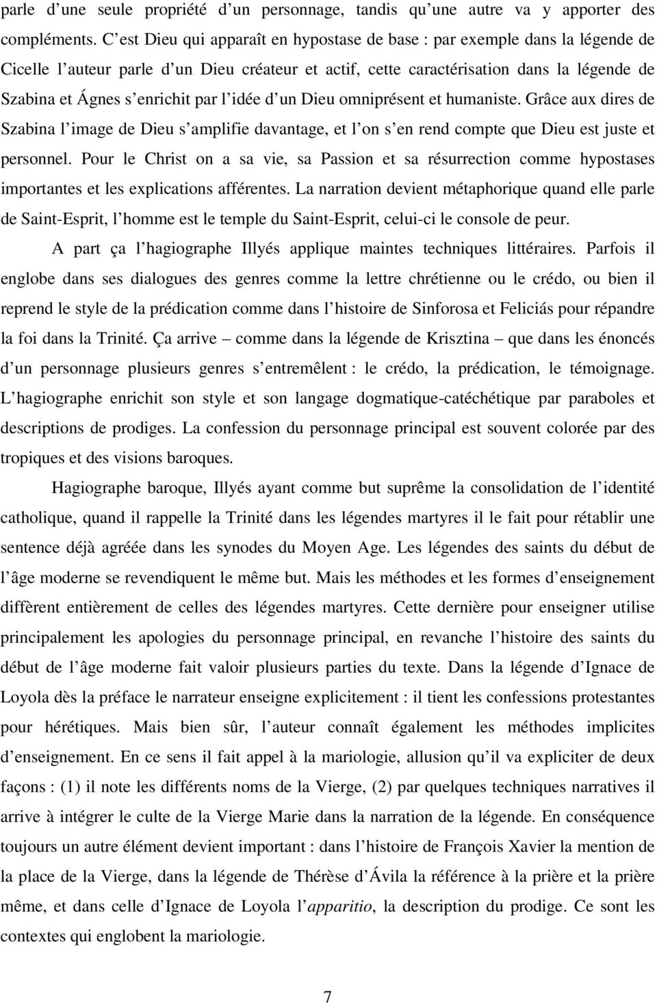 par l idée d un Dieu omniprésent et humaniste. Grâce aux dires de Szabina l image de Dieu s amplifie davantage, et l on s en rend compte que Dieu est juste et personnel.