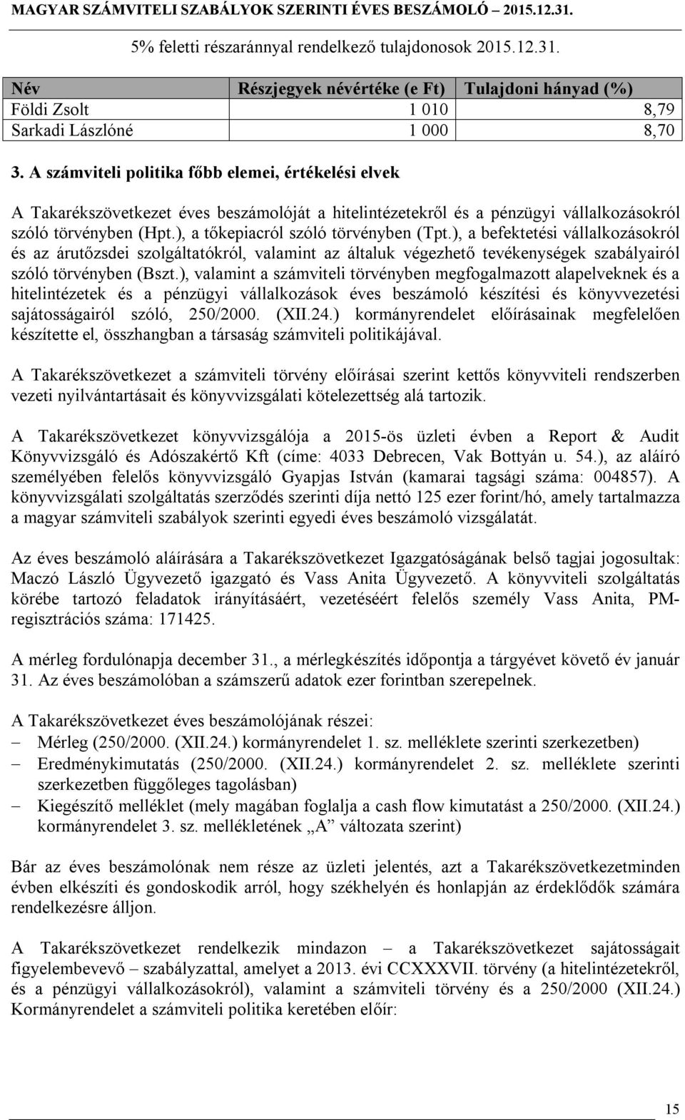 ), a tőkepiacról szóló törvényben (Tpt.), a befektetési vállalkozásokról és az árutőzsdei szolgáltatókról, valamint az általuk végezhető tevékenységek szabályairól szóló törvényben (Bszt.