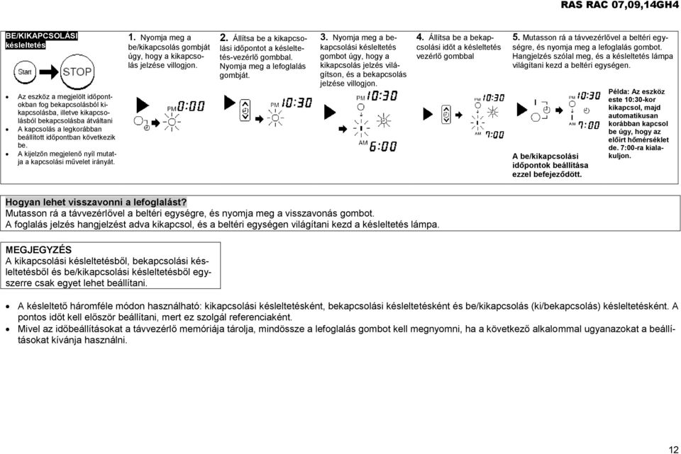 Állítsa be a kikapcsolási időpontot a késleltetés-vezérlő gombbal. Nyomja meg a lefoglalás gombját. 3.