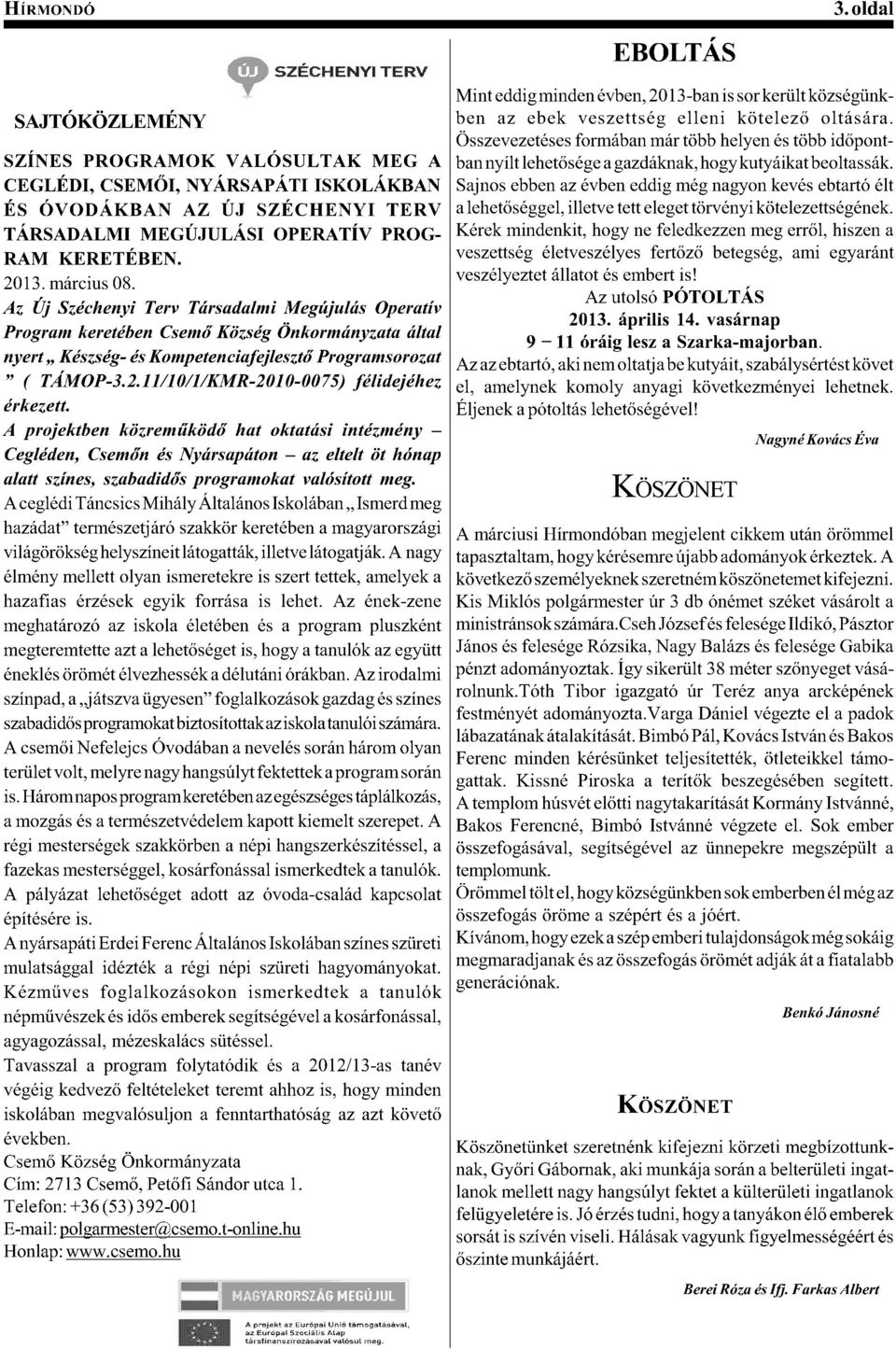 .%$; TÁRSADALMI MEGÚJULÁSI OPERATÍV PROG- I$/2+'4&)*2)+&.='8:;9')2'7232*+2##2)'42;'2//"3='8&%#2)'- RAM KERETÉBEN. 62%#2..%$;'$32.62%#$392%'72/."#"'B2.2;%$;='-4&'2;9-/(). 2013. március 08.