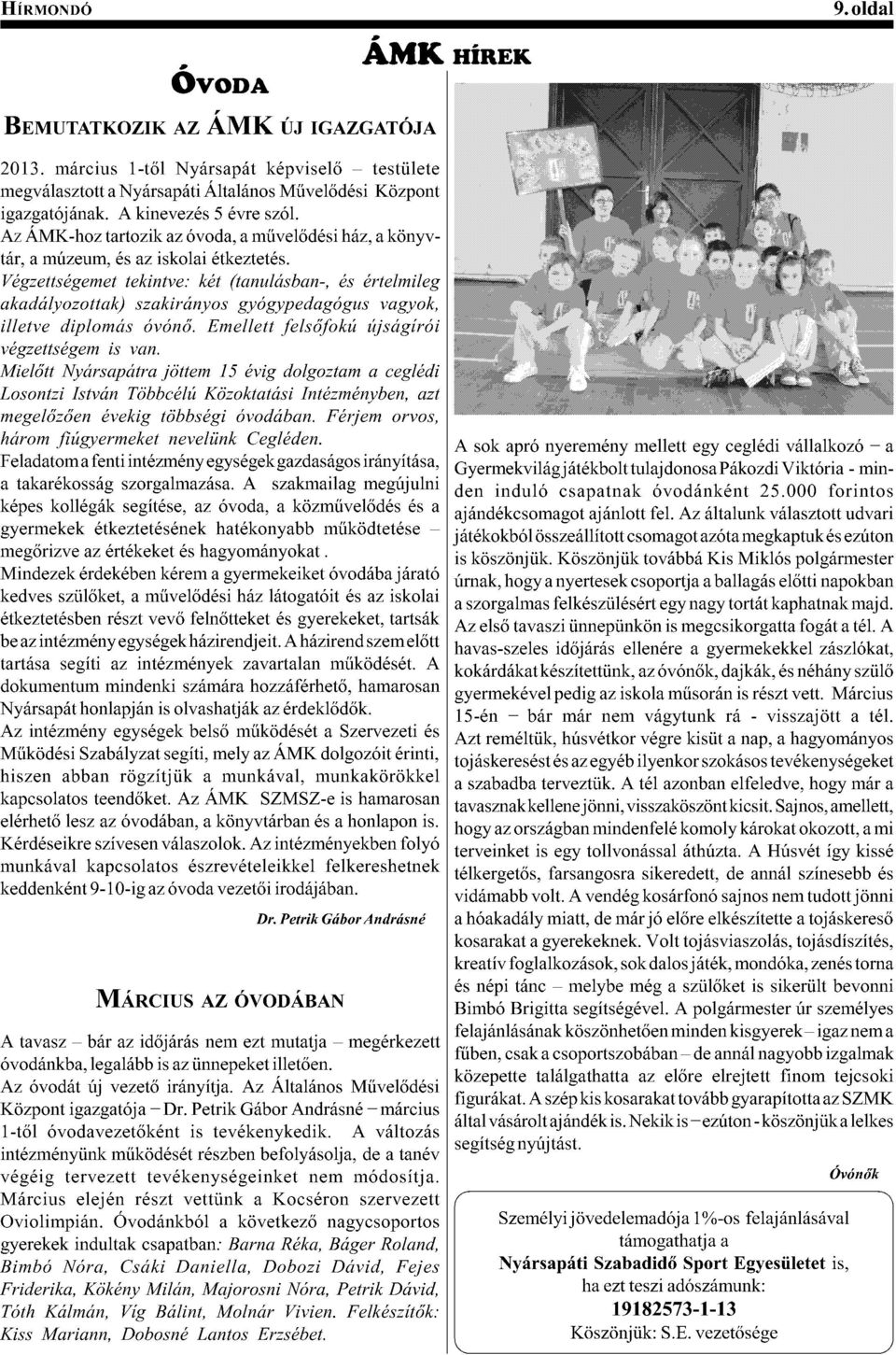 Végzettségemet tekintve: két (tanulásban-, és értelmileg akadályozottak) szakirányos gyógypedagógus vagyok,!!"#$"%&'!()*+%,$,-./%0)"!!"##%1"!+.1(23%34+*567, végzettségem is van. 8 "!