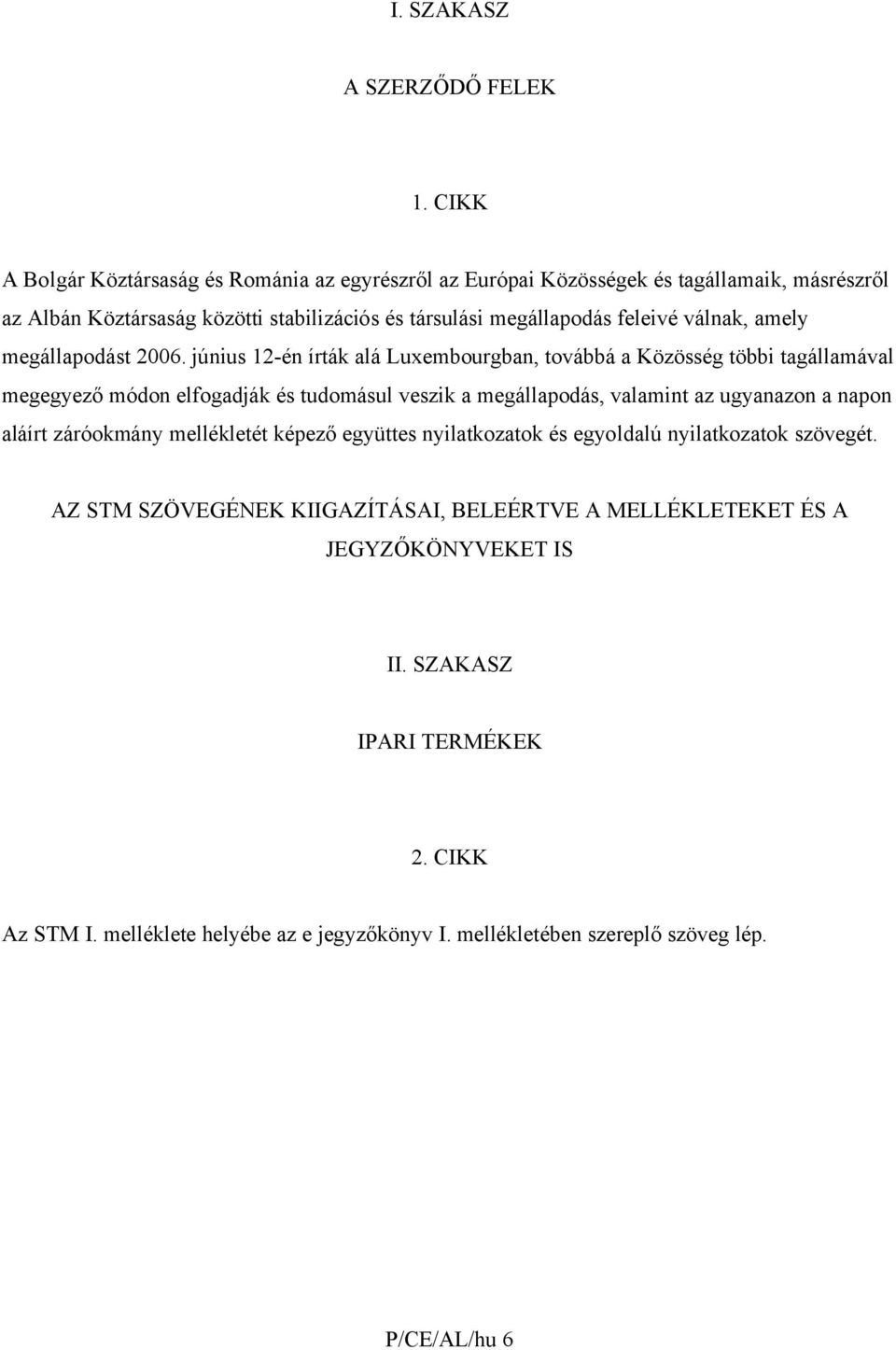 válnak, amely megállapodást 2006.