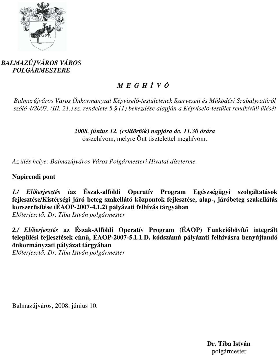 Az ülés helye: Balmazújváros Város Polgármesteri Hivatal díszterme Napirendi pont 1.