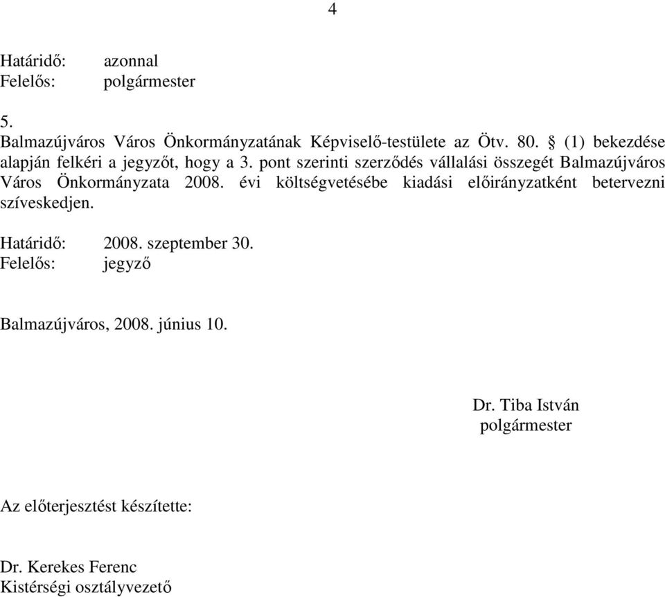 pont szerinti szerzıdés vállalási összegét Balmazújváros Város Önkormányzata 2008.