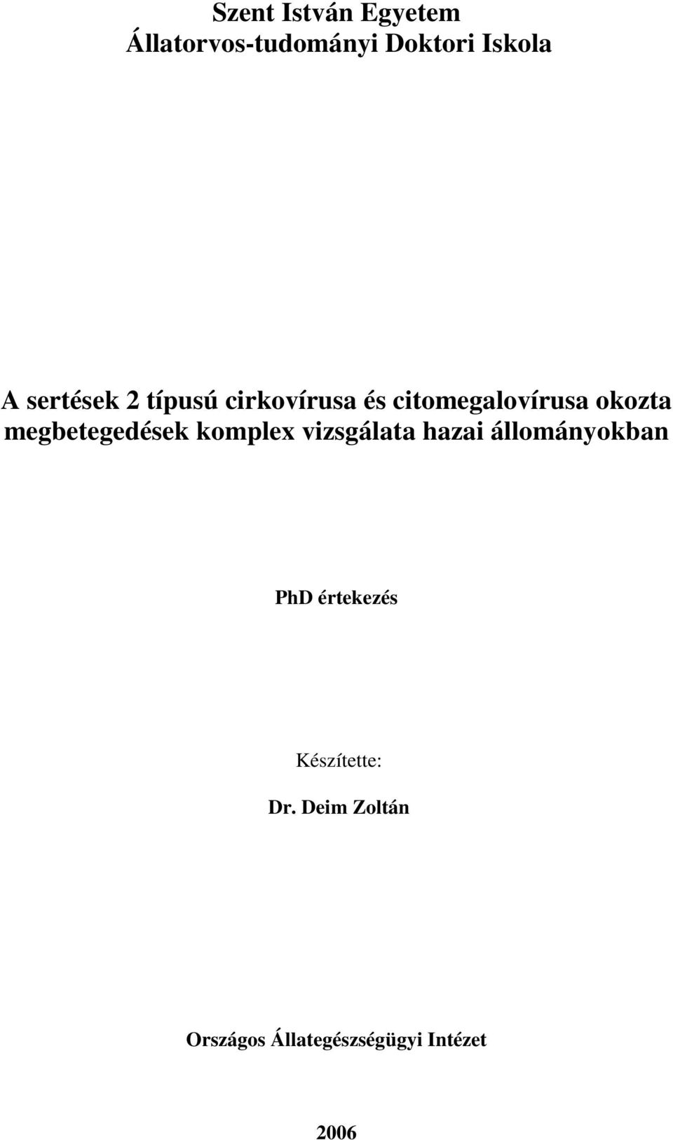 megbetegedések komplex vizsgálata hazai állományokban PhD