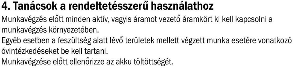 Egyéb esetben a feszültség alatt lévő területek mellett végzett munka esetére