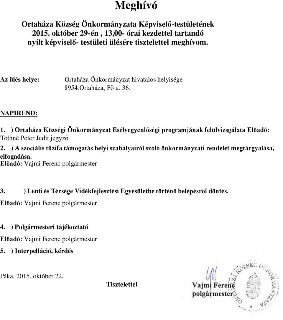 ) Ortaháza Községi Önkormányzat Esélyegyenlőségi programjának felülvizsgálata Előadó: Tóthné Péter Judit jegyző 2.