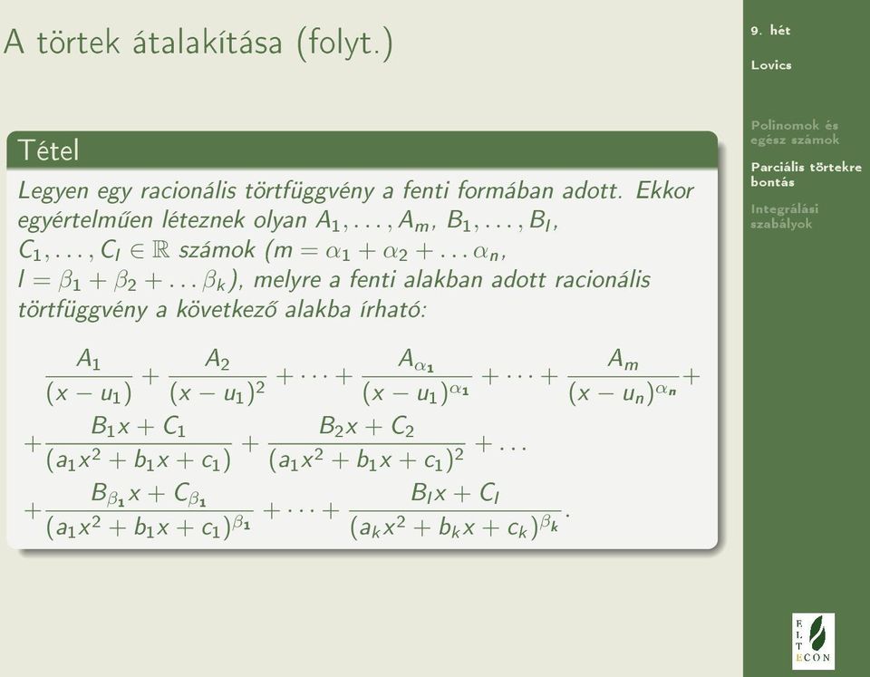 .. β k ), melyre a fenti alakban adott racionális törtfüggvény a következ alakba írható: A 1 (x u 1 ) + A 2 (x u 1 ) + + A α1 2 (x u 1 ) +