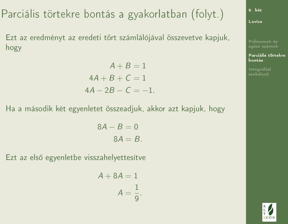 hogy A + B = 1 4A + B + C = 1 4A 2B C = 1.