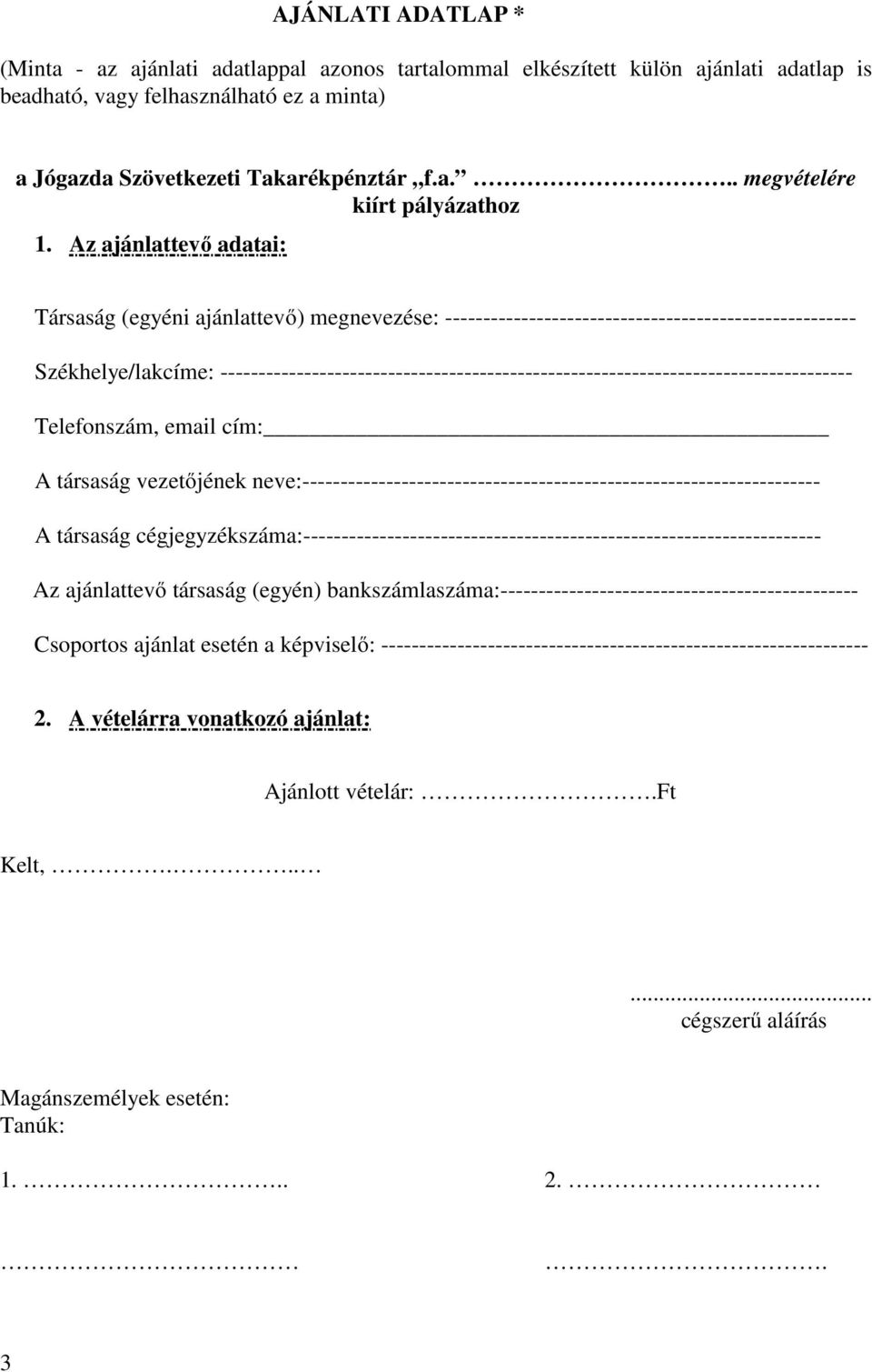 ----------------------------------------------------------------------------------- Telefonszám, email cím: A társaság vezetőjének