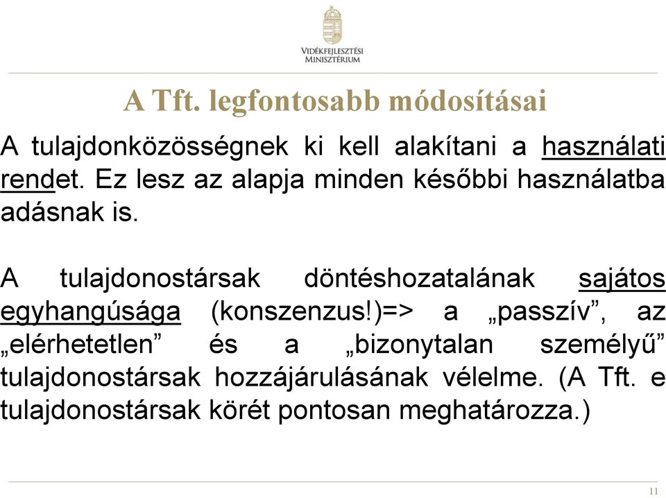 A tulajdonostársak döntéshozatalának sajátos egyhangúsága (konszenzus!