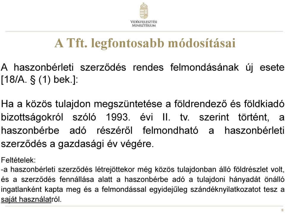 szerint történt, a haszonbérbe adó részéről felmondható a haszonbérleti szerződés a gazdasági év végére.