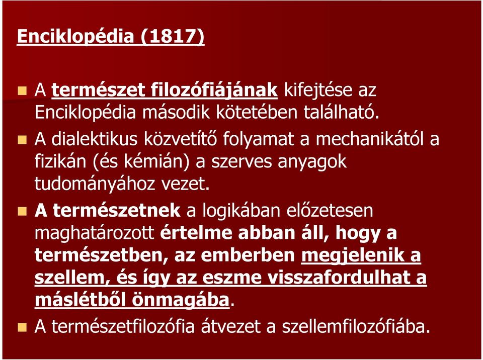 A természetnek a logikában előzetesen maghatározott értelme abban áll, hogy a természetben, az emberben