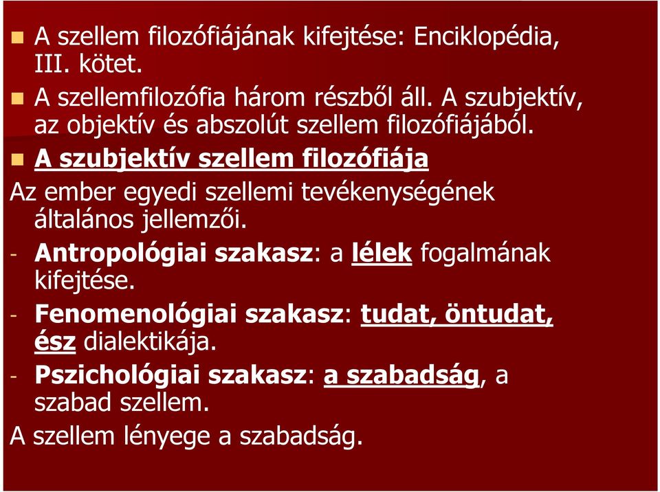 A szubjektív szellem filozófiája Az ember egyedi szellemi tevékenységének általános jellemzői.