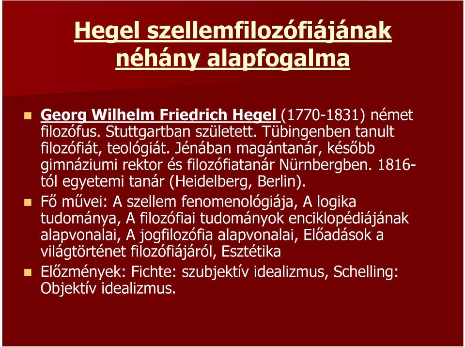 1816- tól egyetemi tanár (Heidelberg, Berlin).