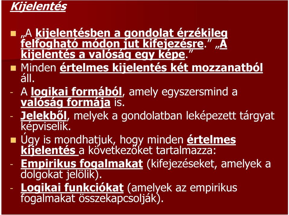 - Jelekből, melyek a gondolatban leképezett tárgyat képviselik.