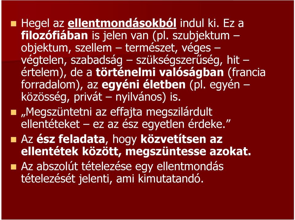 (francia forradalom), az egyéni életben (pl. egyén közösség, privát nyilvános) is.