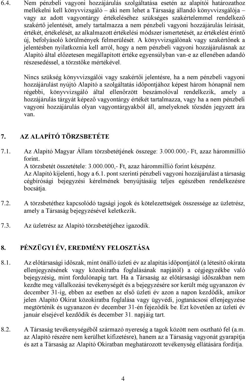 ismertetését, az értékelést érintő új, befolyásoló körülmények felmerülését.