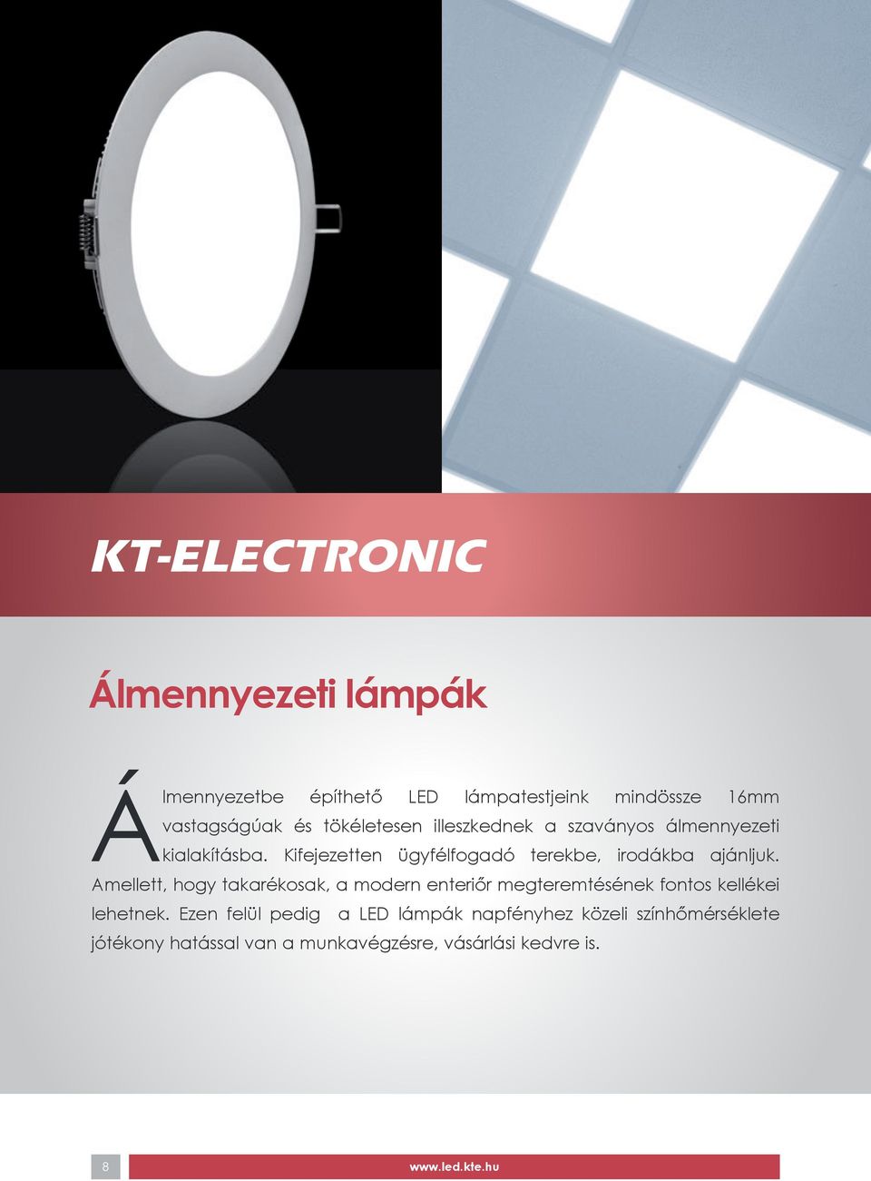 Amellett, hogy takarékosak, a modern enteriőr megteremtésének fontos kellékei lehetnek.