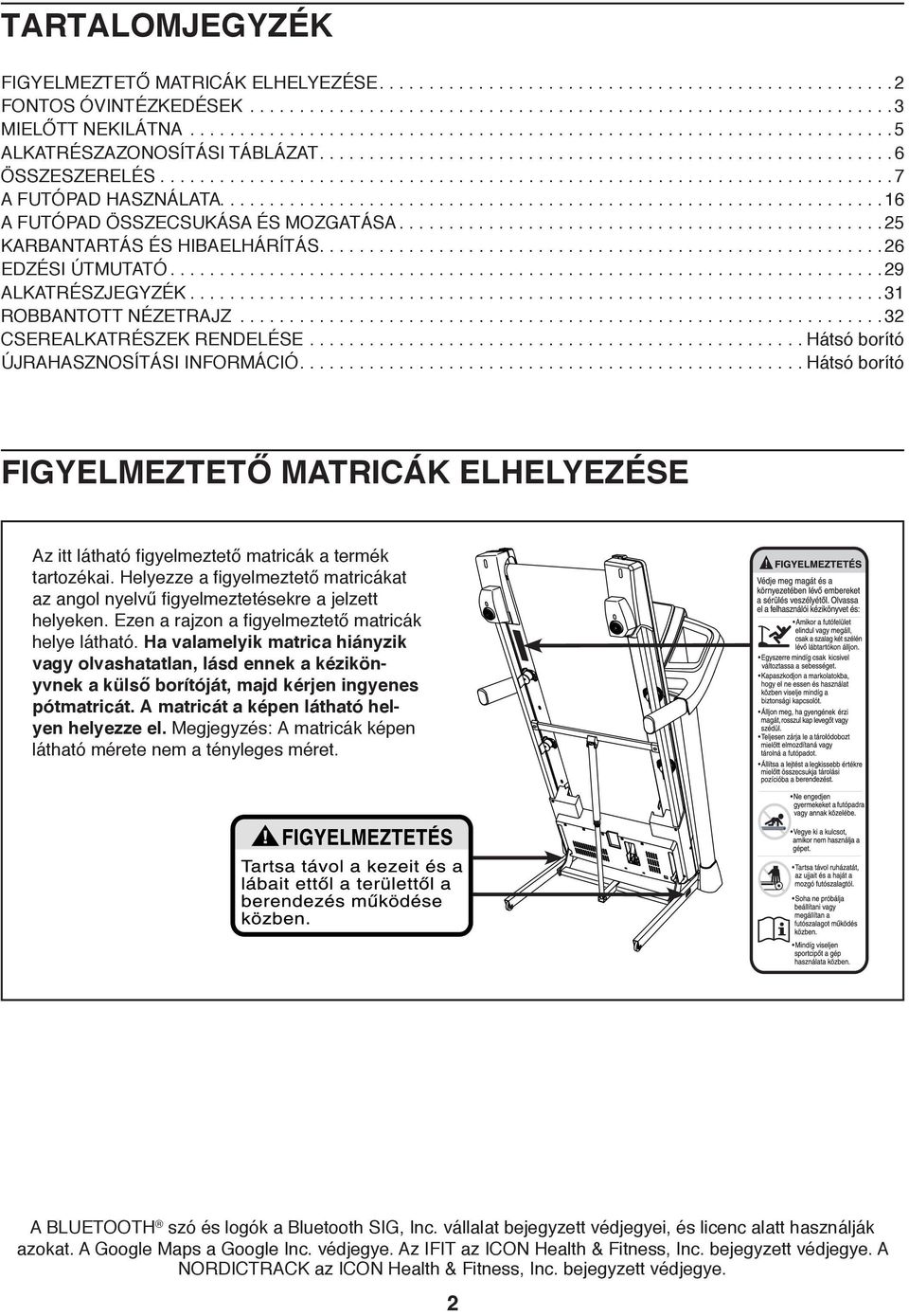 ..................................................................6 A FUTÓPAD ÖSSZECSUKÁSA ÉS MOZGATÁSA................................................. 5 KARBANTARTÁS ÉS HIBAELHÁRÍTÁS.