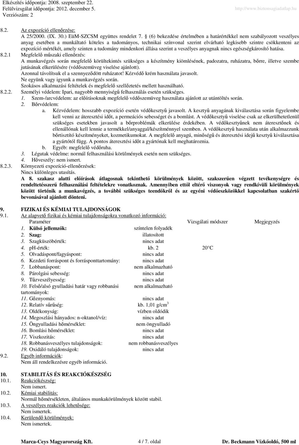 mértékét, amely szinten a tudomány mindenkori állása szerint a veszélyes anyagnak nincs egészségkárosító hatása. 8.2.