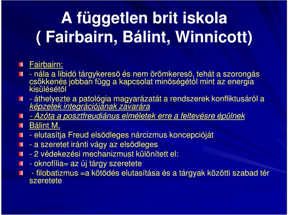 Azóta a posztfreudiánus elméletek erre a feltevésre épülnek Bálint M.