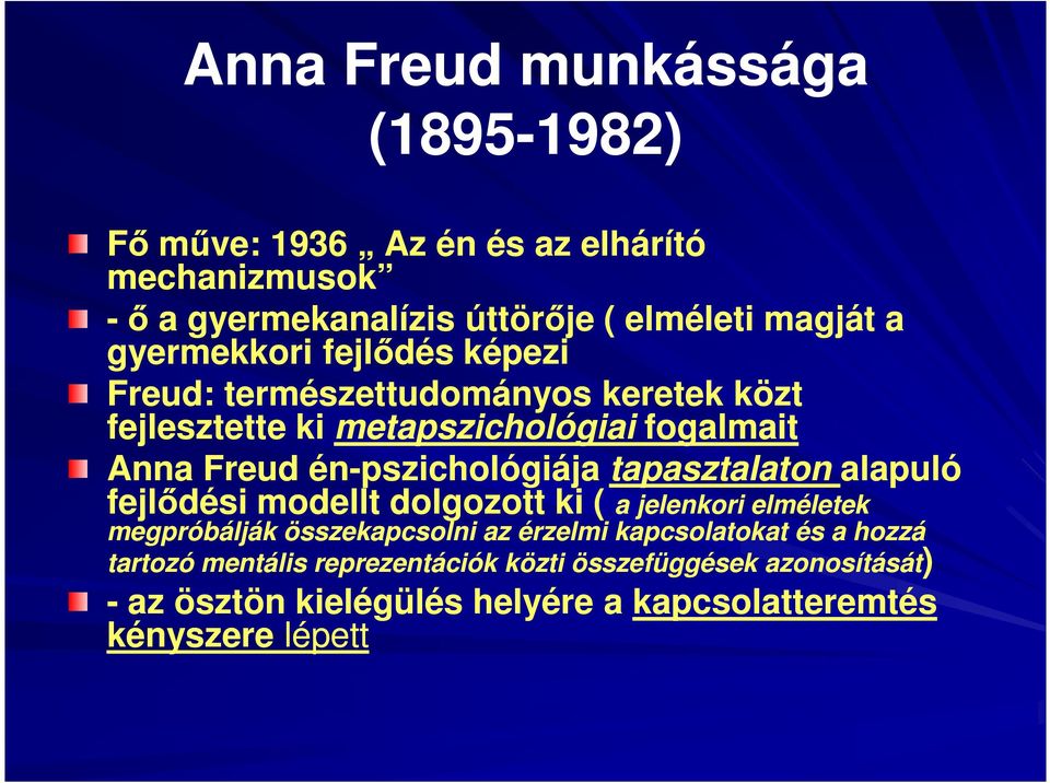 én-pszichológiája tapasztalaton alapuló fejlődési modellt dolgozott ki ( a jelenkori elméletek megpróbálják összekapcsolni az érzelmi