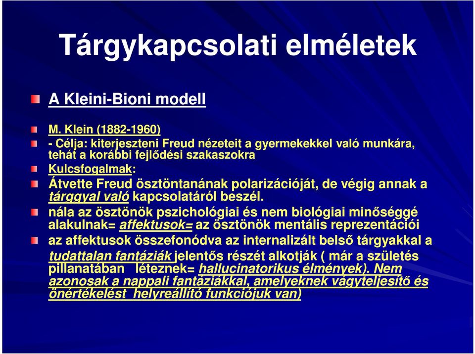 polarizációját, de végig annak a tárggyal való kapcsolatáról beszél.