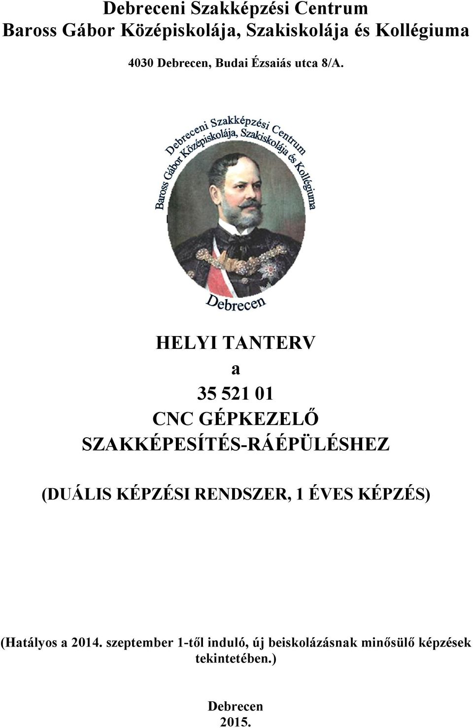 HELYI TANTERV a 35 521 01 CNC GÉPKEZELŐ SZAKKÉPESÍTÉS-RÁÉPÜLÉSHEZ (DUÁLIS KÉPZÉSI