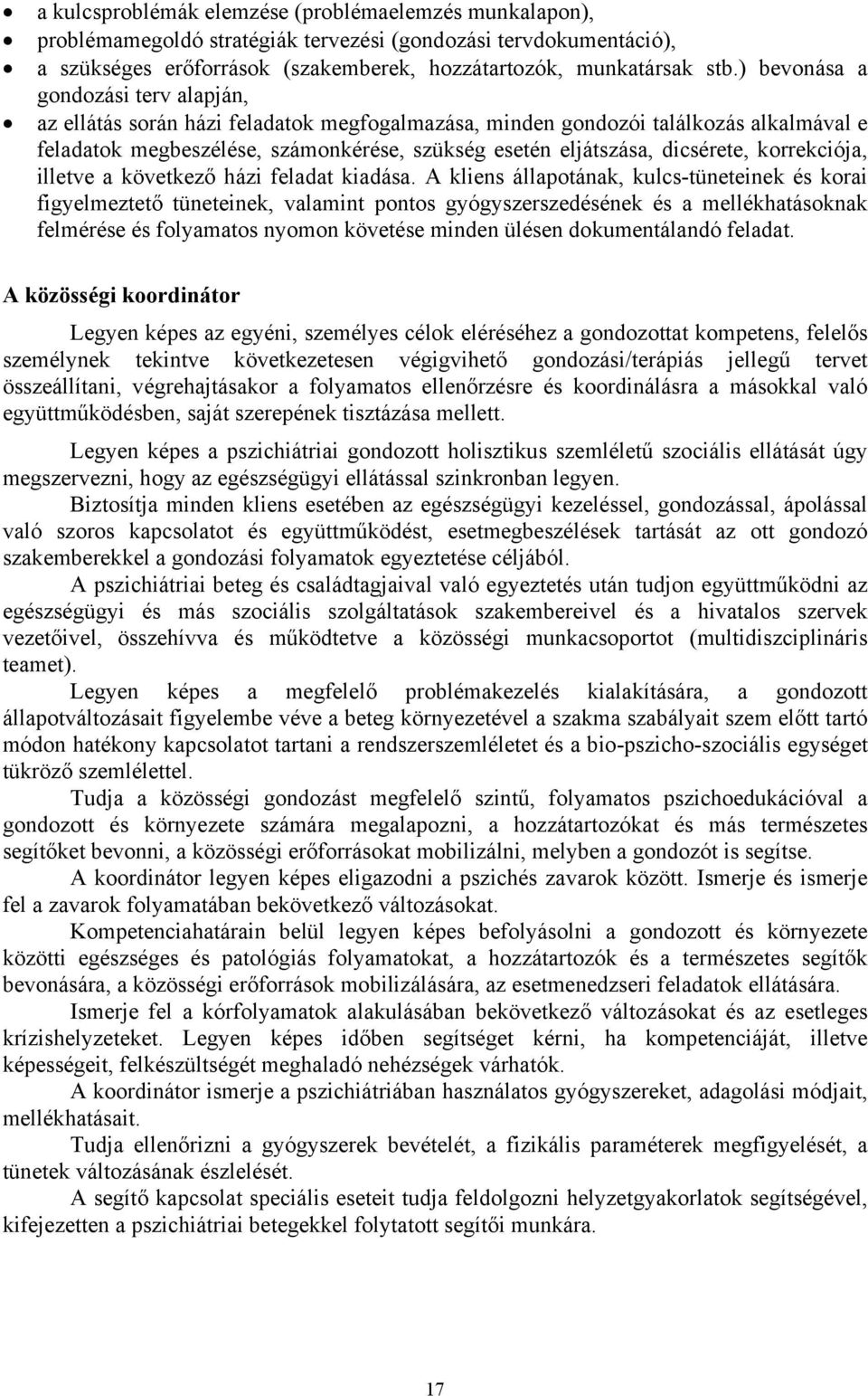 dicsérete, korrekciója, illetve a következő házi feladat kiadása.