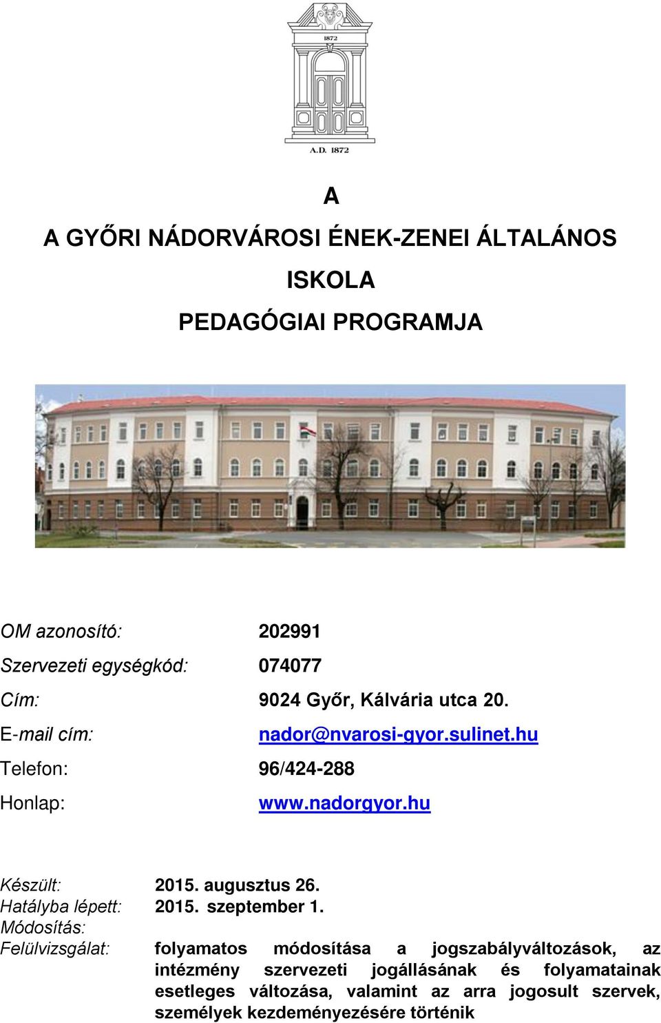 augusztus 26. Hatályba lépett: 2015. szeptember 1.