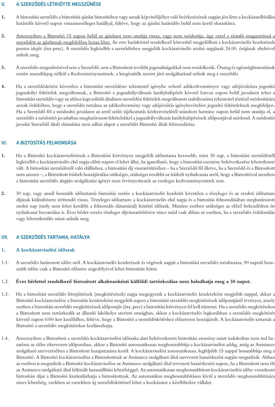 feltéve, hogy az ajánlat határidôn belül nem kerül elutasításra. 2.